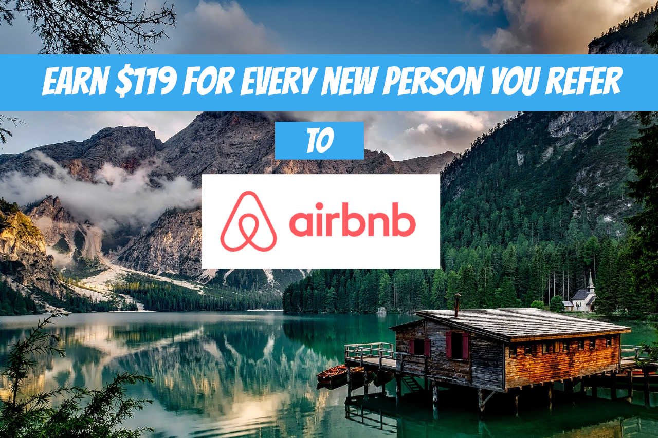 Earn $119 for every new person you refer to Airbnb