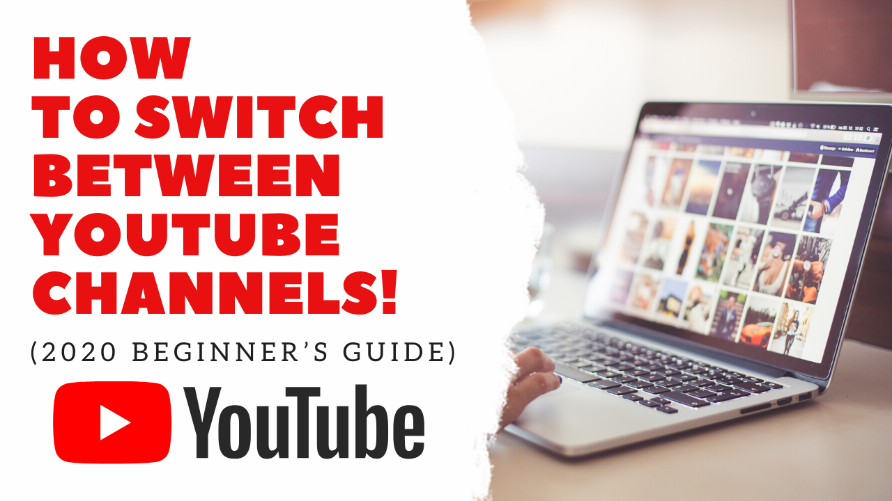 How to switch between youtube channels! (2020 Beginner’s Guide)