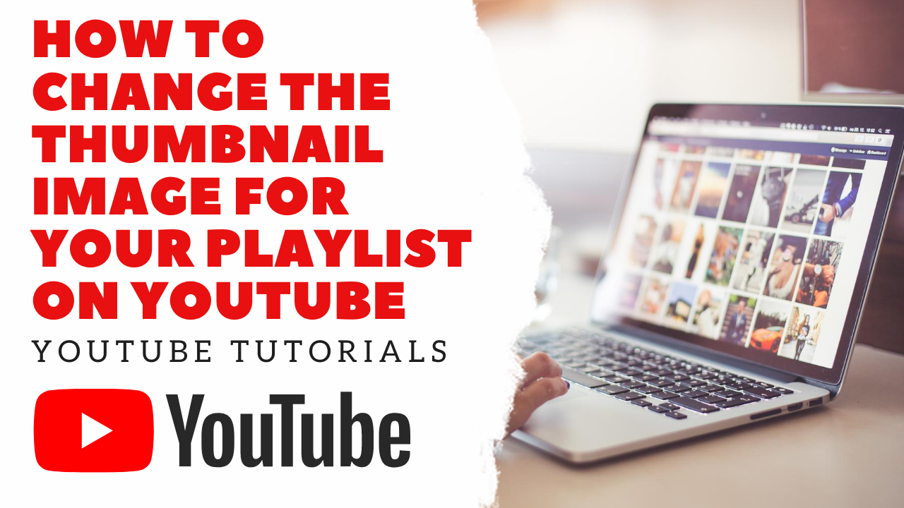 How to Change the Thumbnail Image for your Playlist on YouTube | Youtube Tutorials