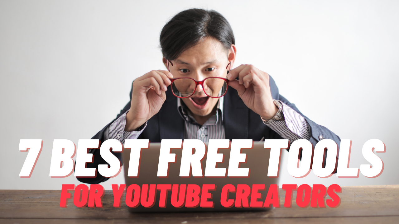 7 Best FREE Tools For YouTube Creators