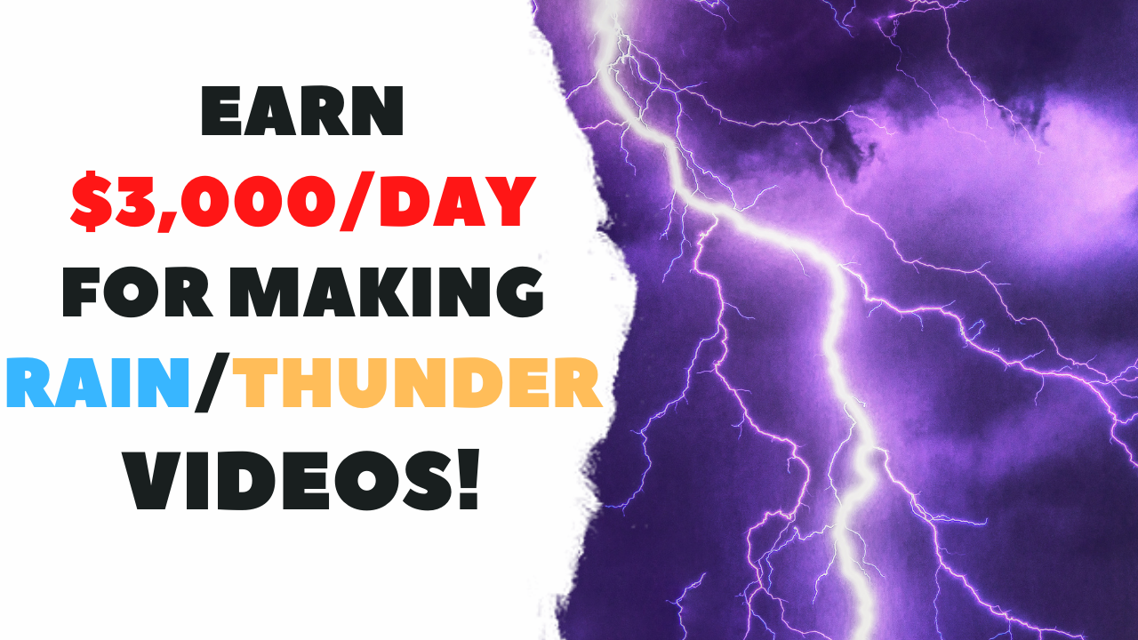 Earn $3,000/day for making rain/thunder videos! | Make Money Online