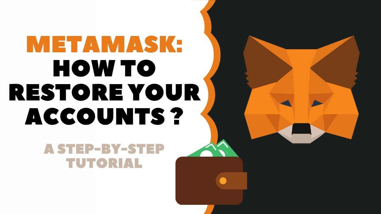 MetaMask: How to restore your accounts (2022)?